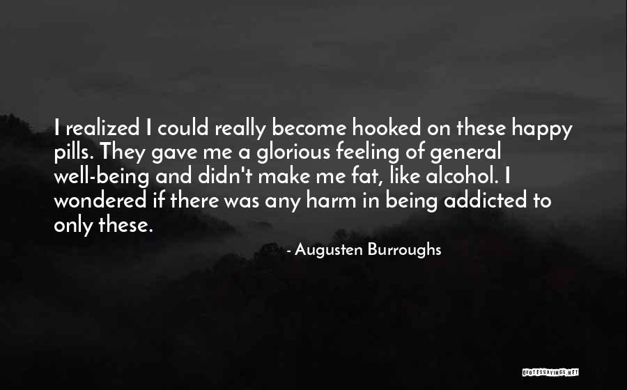 My Happy Pills Quotes By Augusten Burroughs