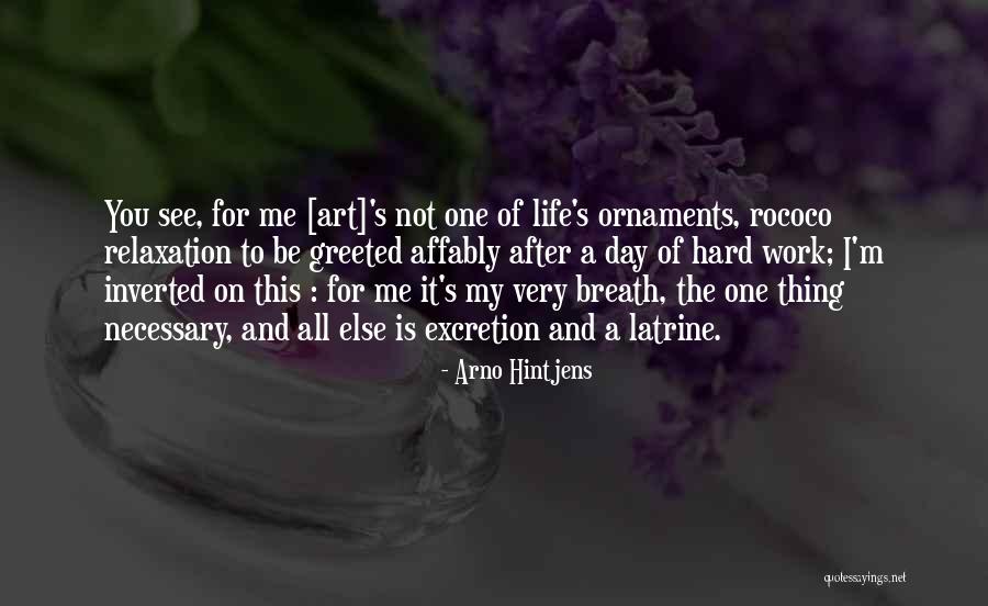 My Hard Life Quotes By Arno Hintjens
