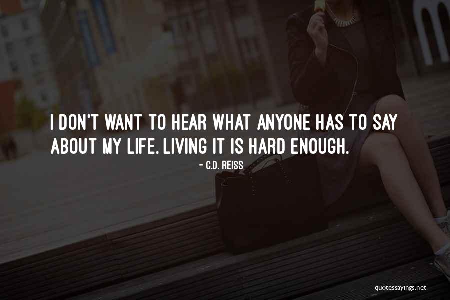 My Hard Life Quotes By C.D. Reiss