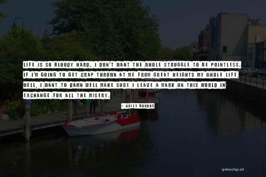 My Hard Life Quotes By Holly Bourne