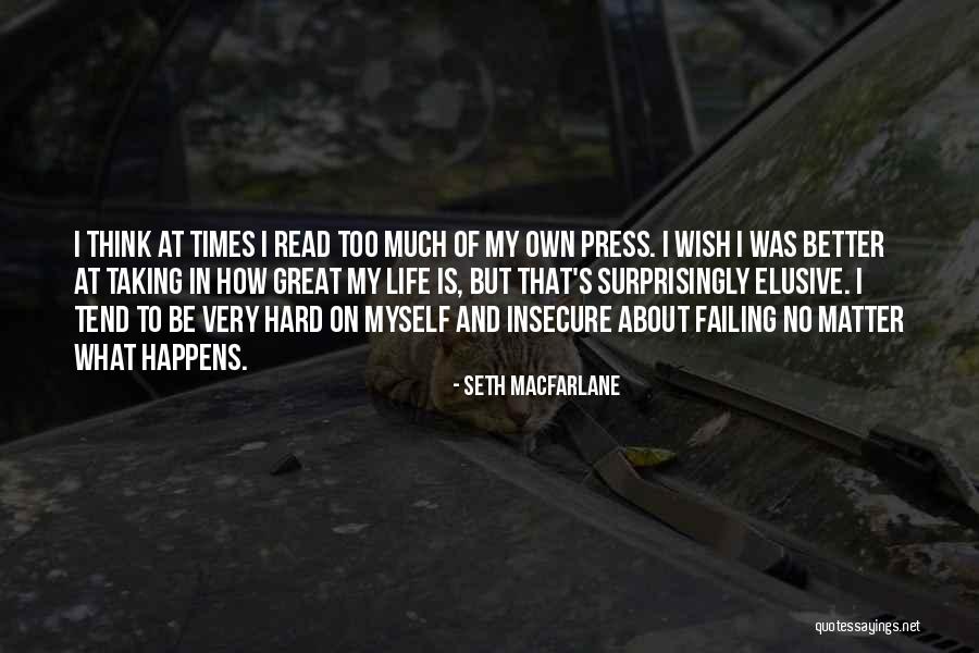 My Hard Life Quotes By Seth MacFarlane