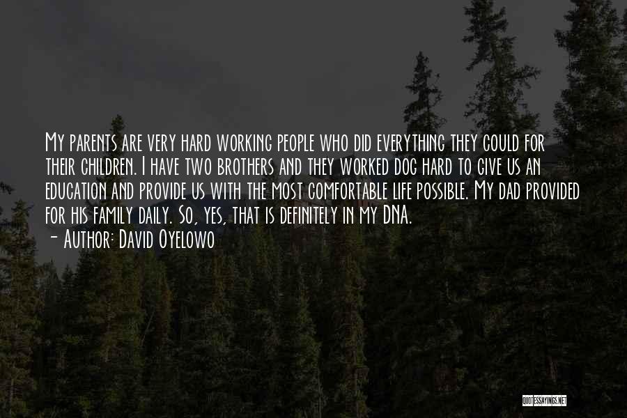 My Hard Working Dad Quotes By David Oyelowo