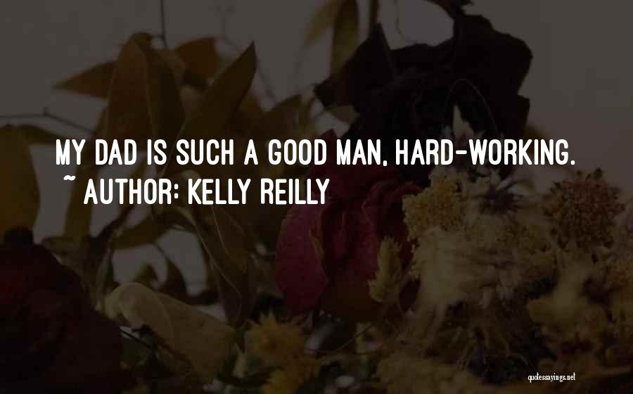 My Hard Working Dad Quotes By Kelly Reilly