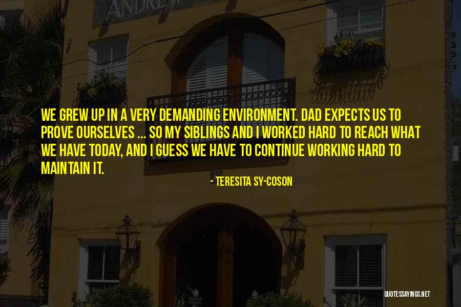 My Hard Working Dad Quotes By Teresita Sy-Coson