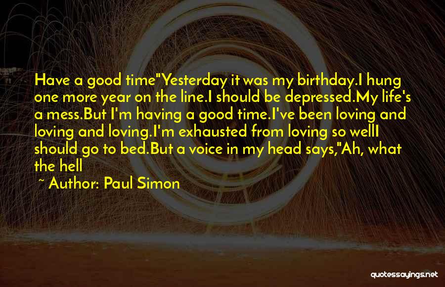 My Head A Mess Quotes By Paul Simon