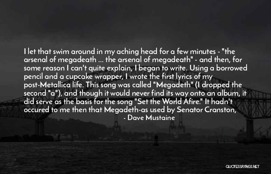 My Head Is Aching Quotes By Dave Mustaine My Head Is Aching Quotes By Dave Mustaine