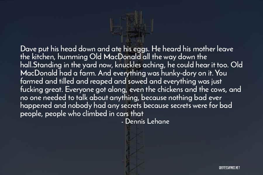 My Head Is Aching Quotes By Dennis Lehane My Head Is Aching Quotes By Dennis Lehane