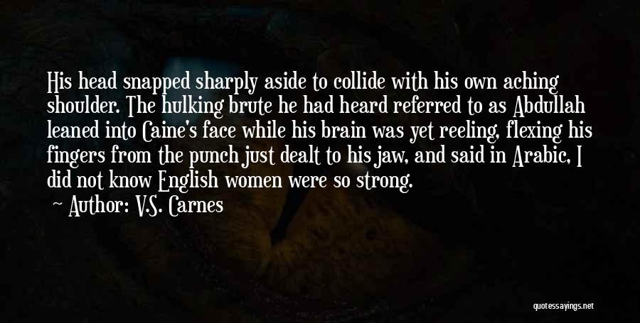 My Head Is Aching Quotes By V.S. Carnes