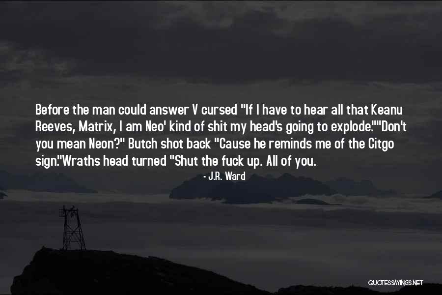 My Head Is Going To Explode Quotes By J.R. Ward My Head Is Going To Explode Quotes By J.R. Ward