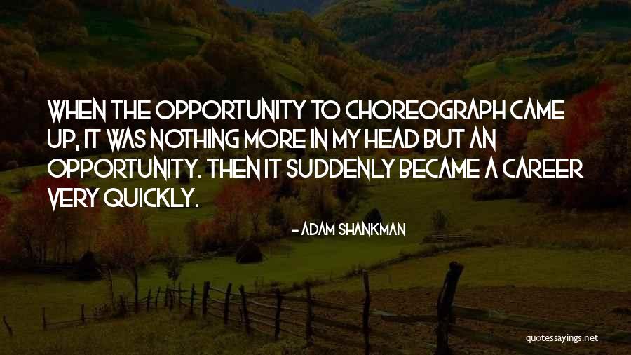 My Head Up Quotes By Adam Shankman