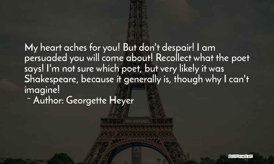 My Heart Aches For You Quotes By Georgette Heyer