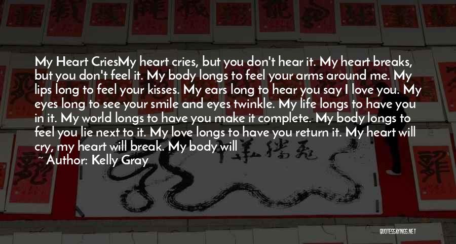 My Heart Aches For You Quotes By Kelly Gray