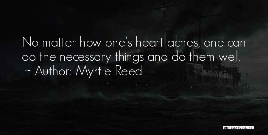 My Heart Aches For You Quotes By Myrtle Reed