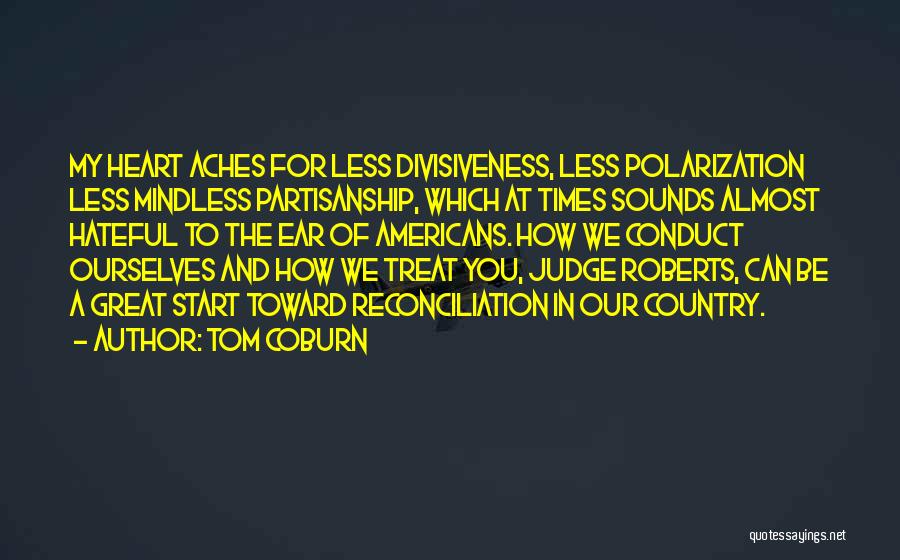 My Heart Aches For You Quotes By Tom Coburn