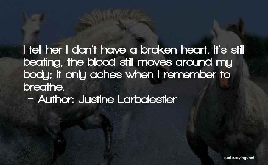 My Heart Aches Without You Quotes By Justine Larbalestier