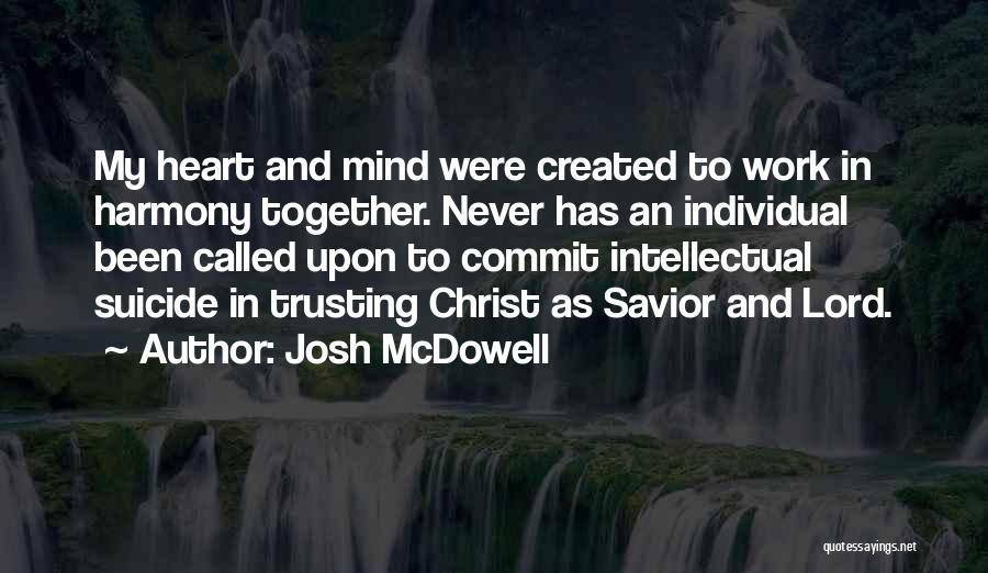 My Heart And Mind Quotes By Josh McDowell