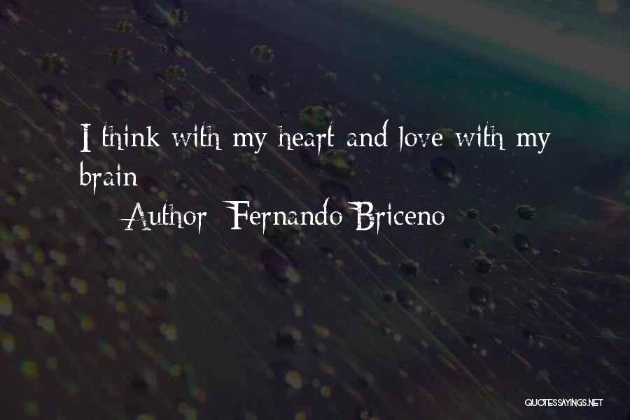 My Heart And My Brain Quotes By Fernando Briceno
