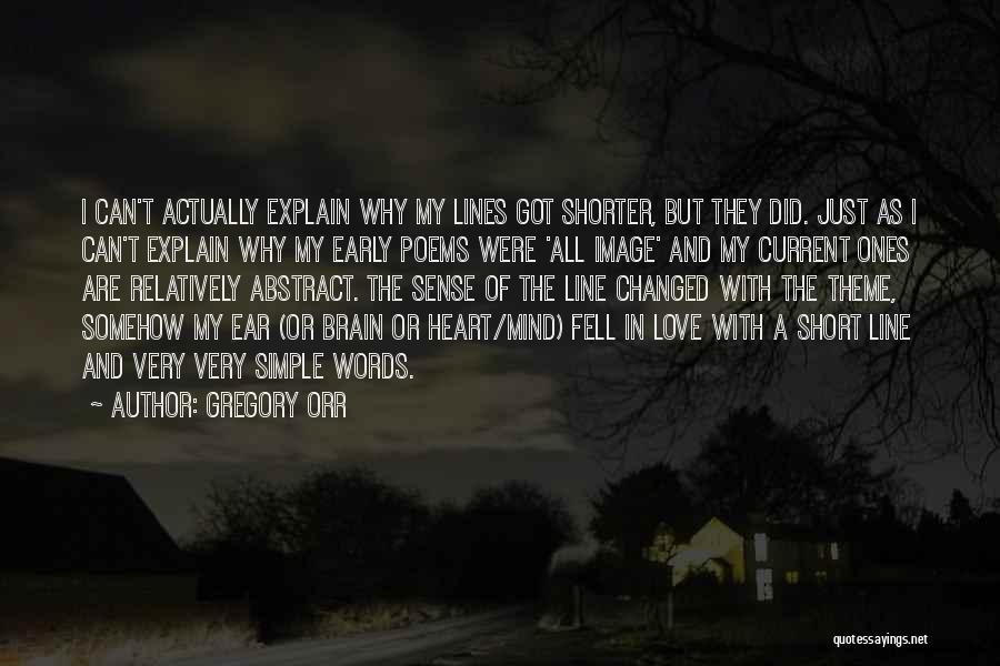 My Heart And My Brain Quotes By Gregory Orr