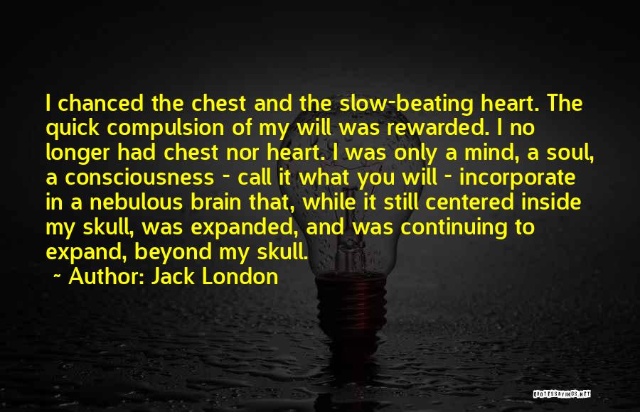 My Heart And My Brain Quotes By Jack London