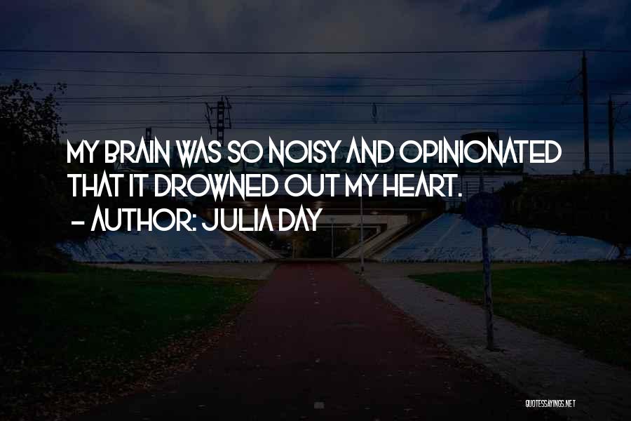 My Heart And My Brain Quotes By Julia Day