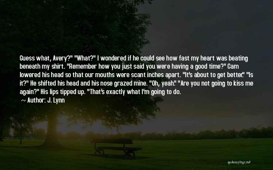 My Heart Beating Fast Quotes By J. Lynn