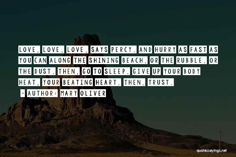 My Heart Beating Fast Quotes By Mary Oliver