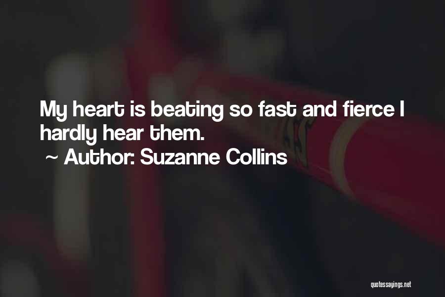 My Heart Beating So Fast Quotes By Suzanne Collins