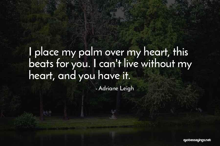 My Heart Beats For Only You Quotes By Adriane Leigh