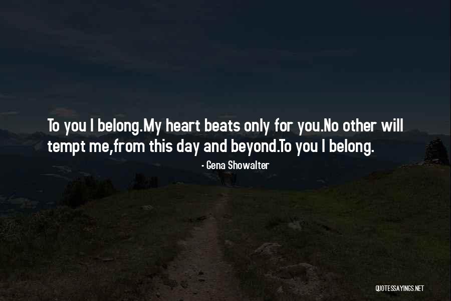 My Heart Beats For Only You Quotes By Gena Showalter