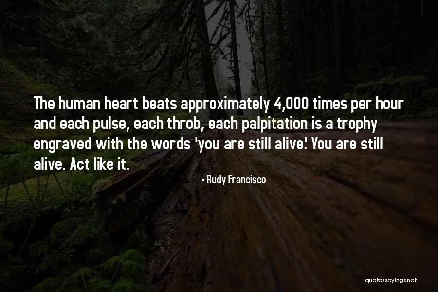 My Heart Beats For Only You Quotes By Rudy Francisco