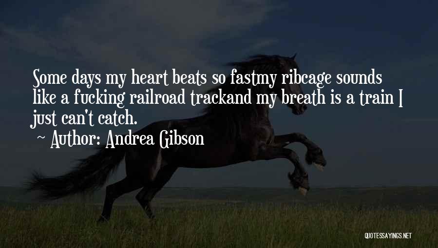 My Heart Beats Quotes By Andrea Gibson