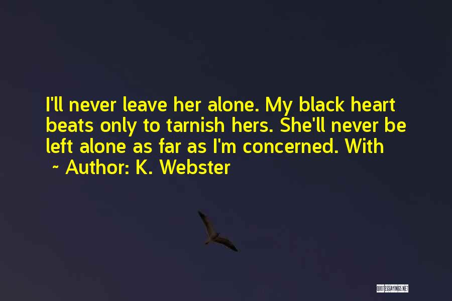 My Heart Beats Quotes By K. Webster