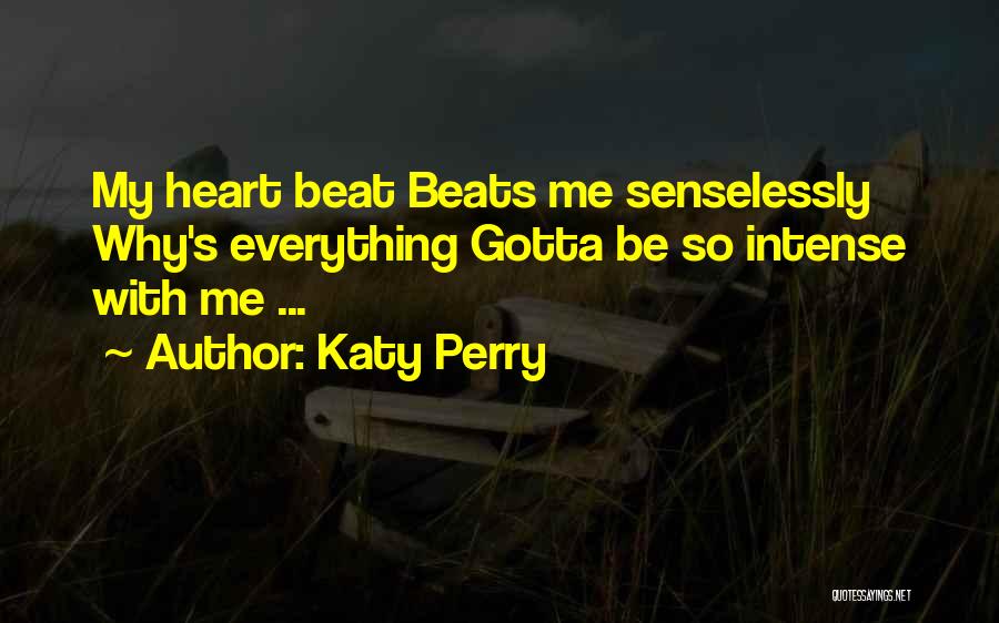 My Heart Beats Quotes By Katy Perry