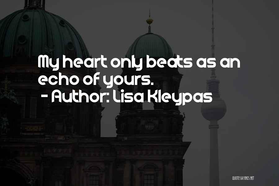 My Heart Beats Quotes By Lisa Kleypas