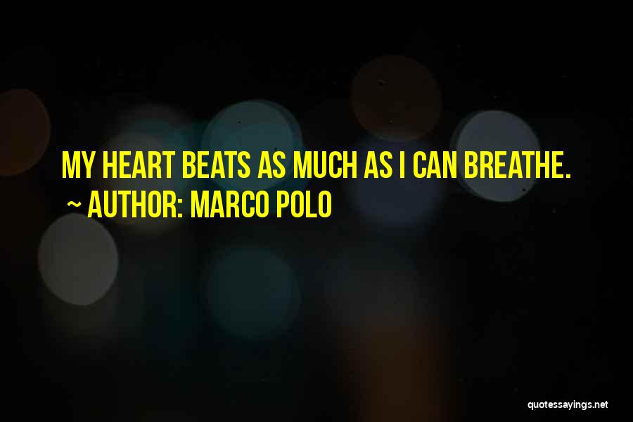 My Heart Beats Quotes By Marco Polo