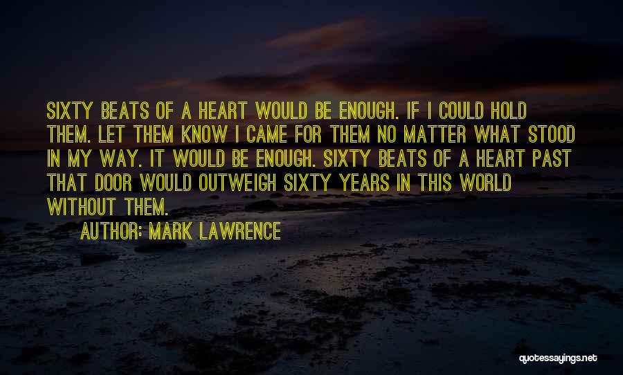 My Heart Beats Quotes By Mark Lawrence