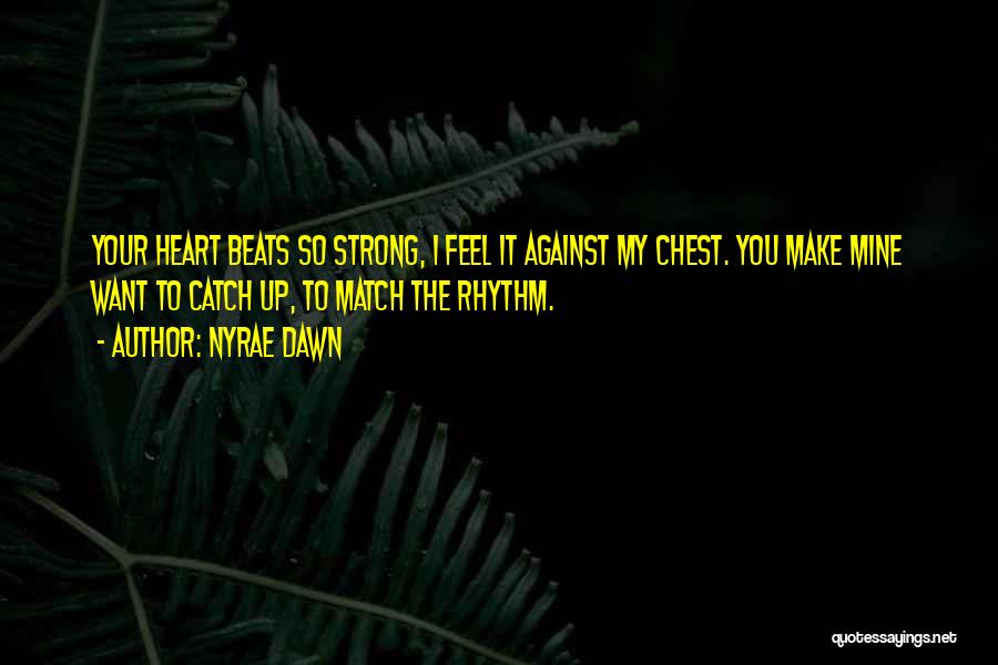 My Heart Beats Quotes By Nyrae Dawn