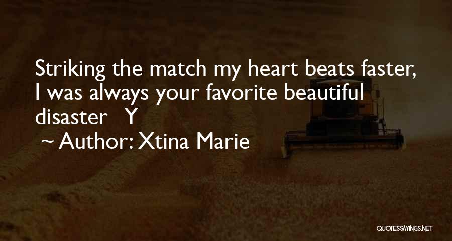 My Heart Beats Quotes By Xtina Marie