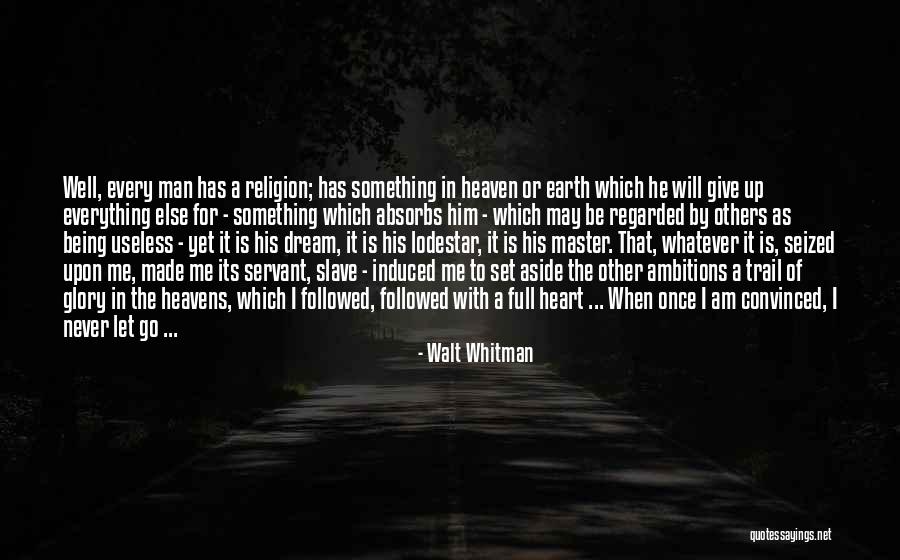 My Heart Being Full Quotes By Walt Whitman My Heart Being Full Quotes By Walt Whitman