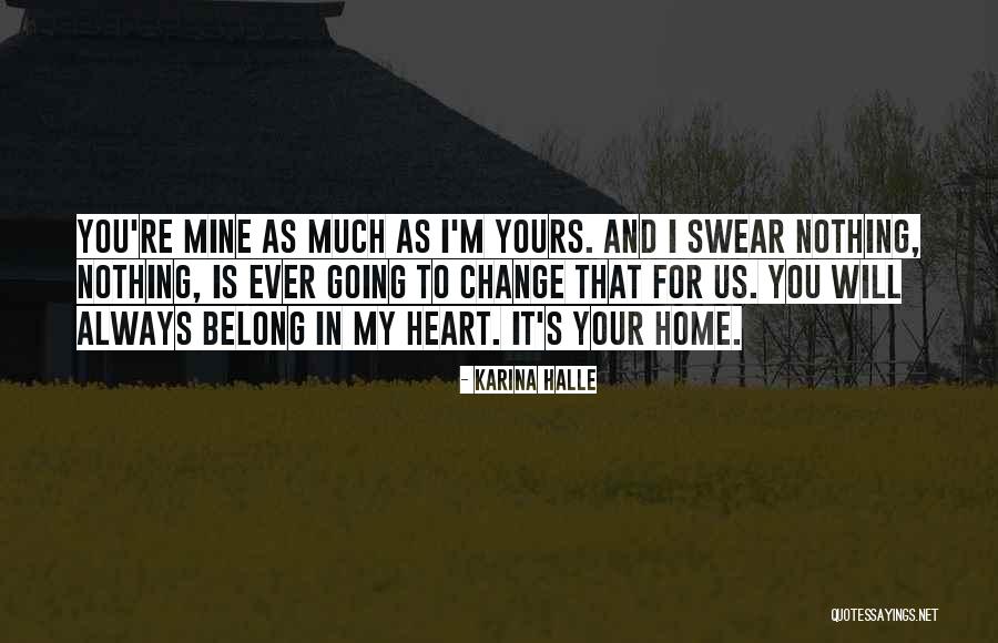 My Heart Belong To You Quotes By Karina Halle My Heart Belong To You Quotes By Karina Halle