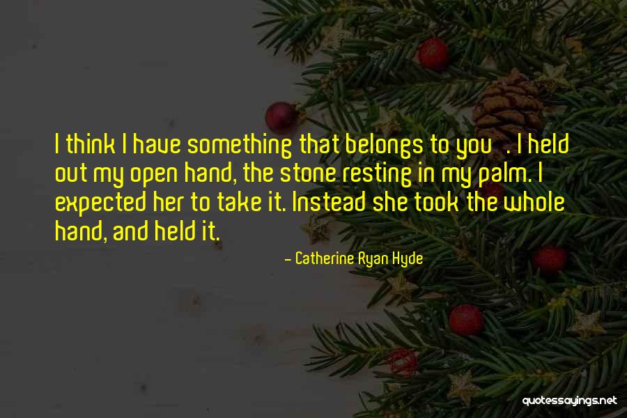 My Heart Belongs You Quotes By Catherine Ryan Hyde My Heart Belongs You Quotes By Catherine Ryan Hyde