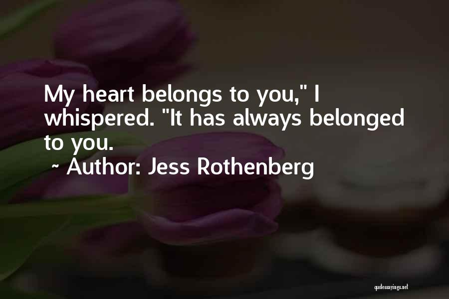 My Heart Belongs You Quotes By Jess Rothenberg