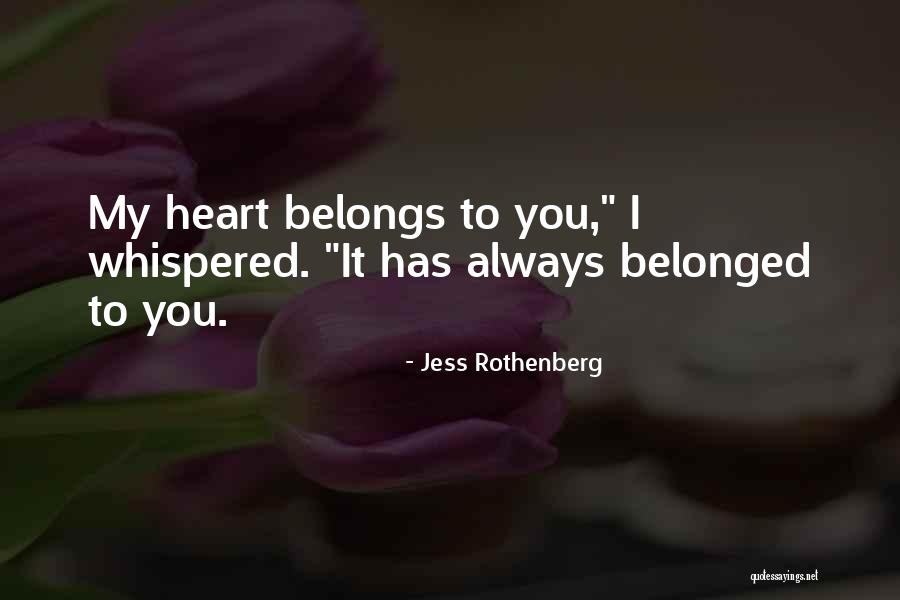 My Heart Belongs You Quotes By Jess Rothenberg