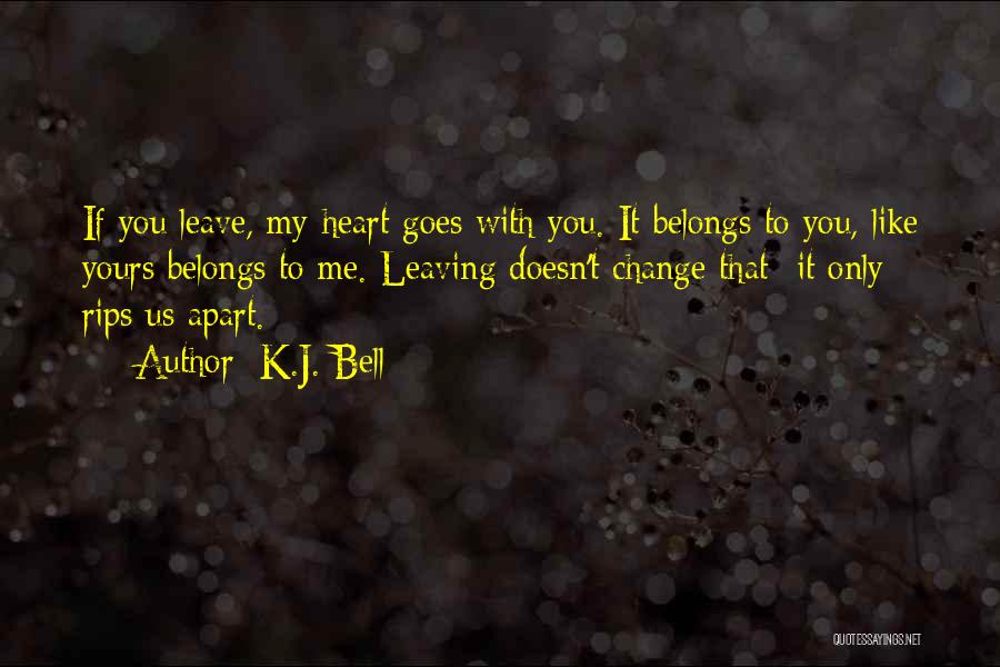 My Heart Belongs You Quotes By K.J. Bell