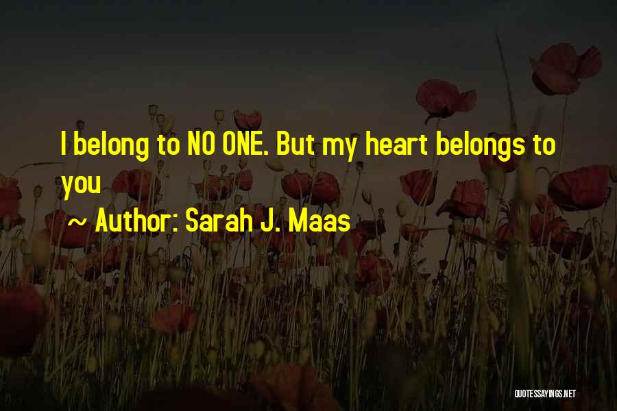 My Heart Belongs You Quotes By Sarah J. Maas