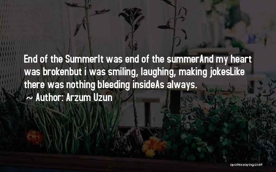 My Heart Bleeding Quotes By Arzum Uzun