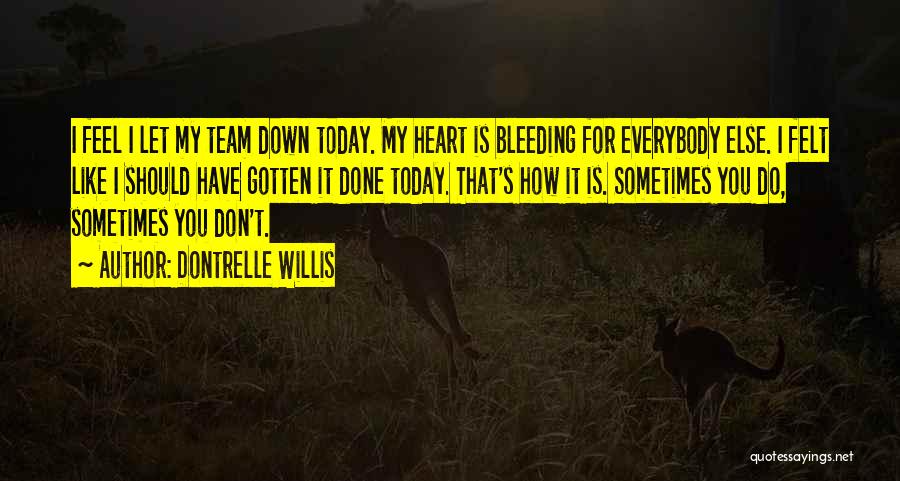 My Heart Bleeding Quotes By Dontrelle Willis