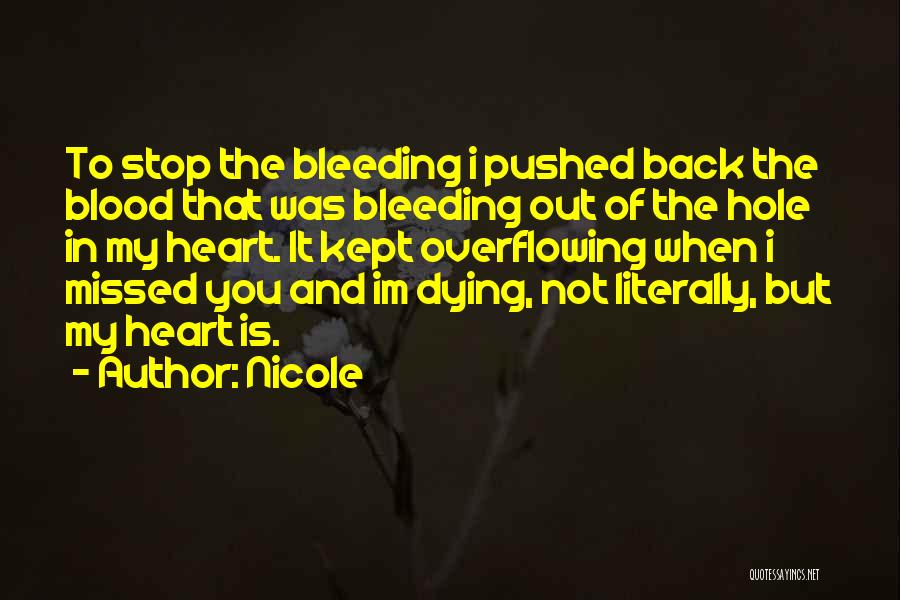 My Heart Bleeding Quotes By Nicole