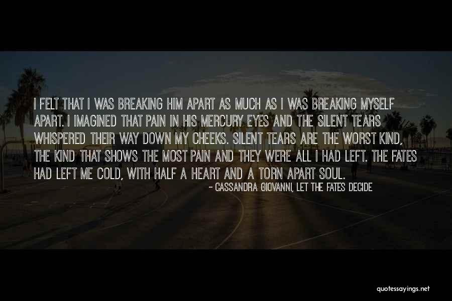 My Heart Breaking Quotes By Cassandra Giovanni, Let The Fates Decide