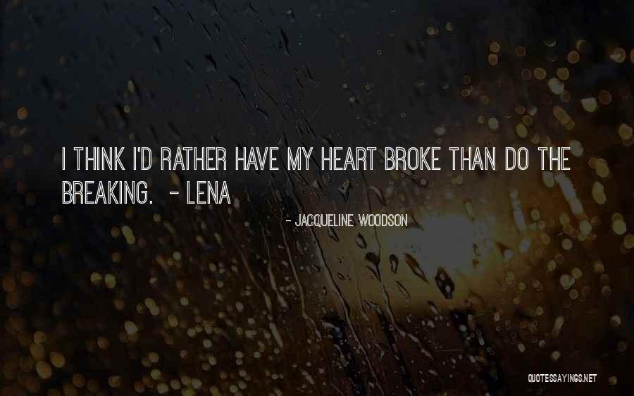 My Heart Breaking Quotes By Jacqueline Woodson